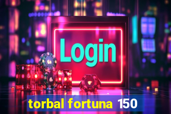 torbal fortuna 150