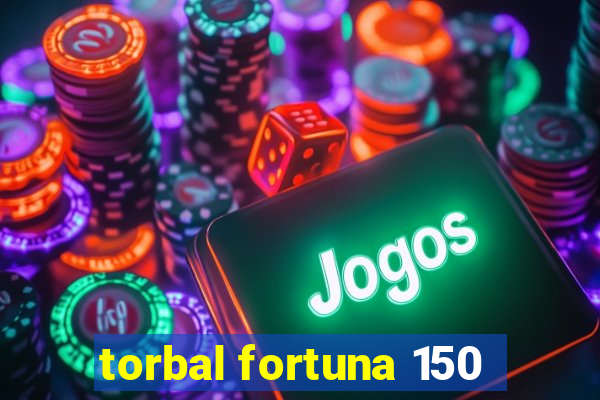 torbal fortuna 150