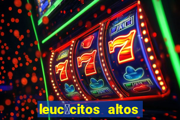 leuc贸citos altos em c茫es