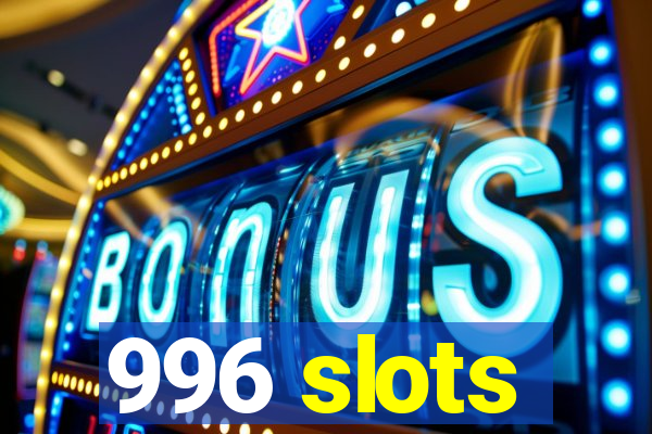 996 slots