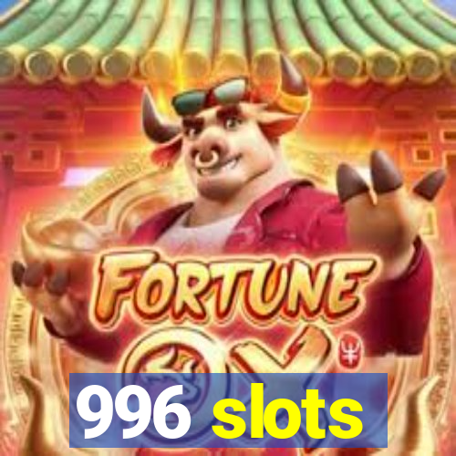 996 slots