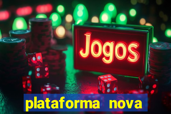 plataforma nova 2024 hoje bet