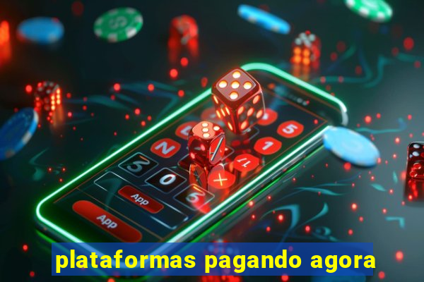 plataformas pagando agora