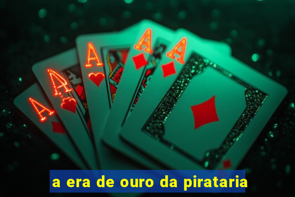 a era de ouro da pirataria