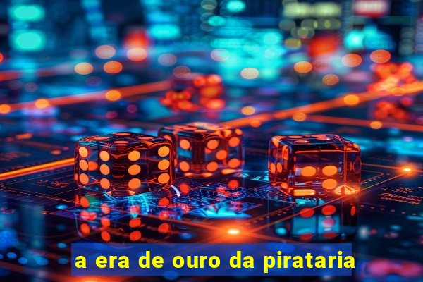 a era de ouro da pirataria