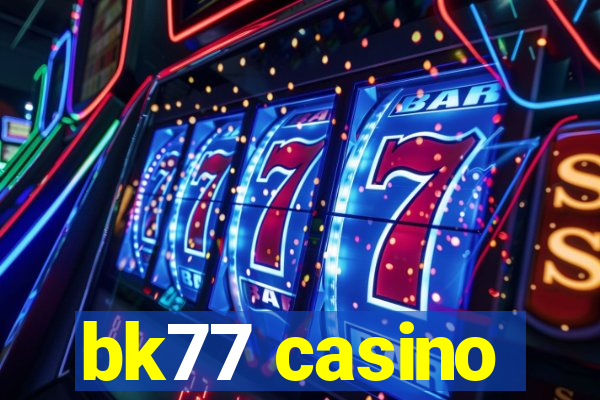 bk77 casino