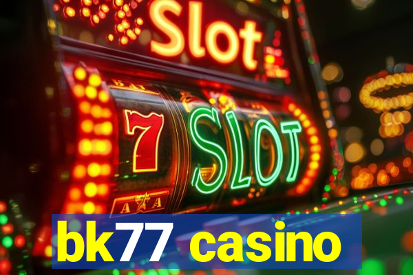 bk77 casino