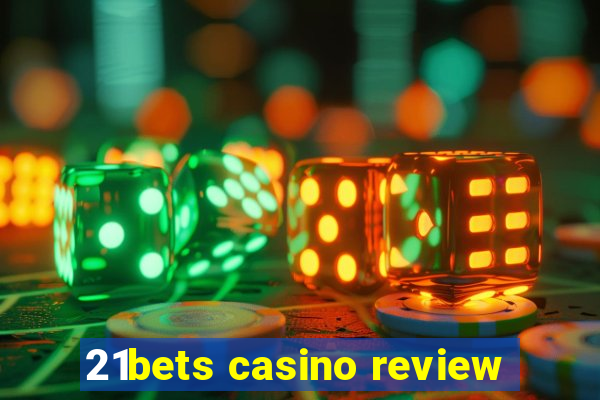 21bets casino review