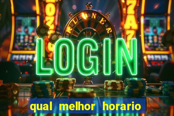 qual melhor horario para jogar