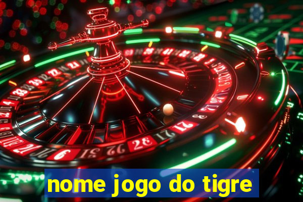 nome jogo do tigre