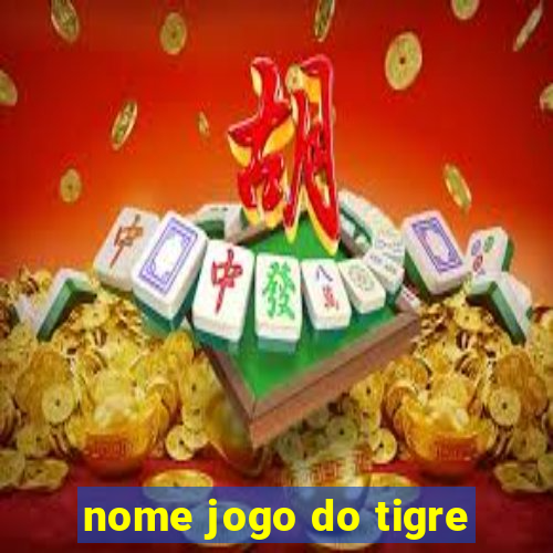 nome jogo do tigre