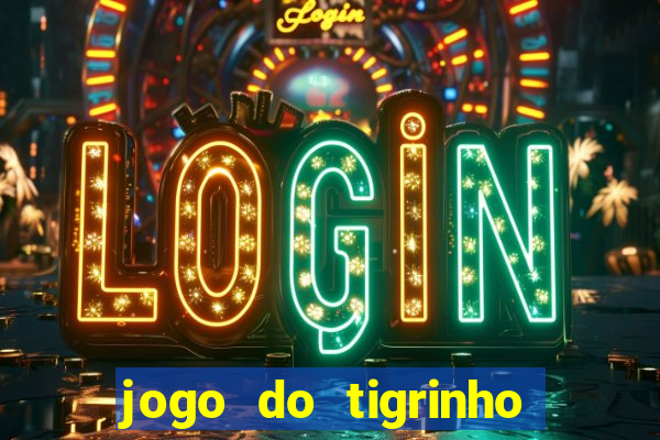 jogo do tigrinho com b么nus gr谩tis