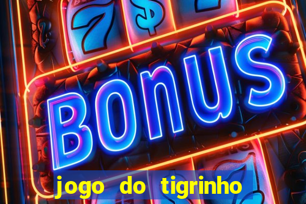 jogo do tigrinho com b么nus gr谩tis