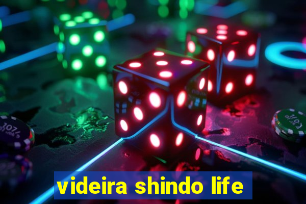 videira shindo life