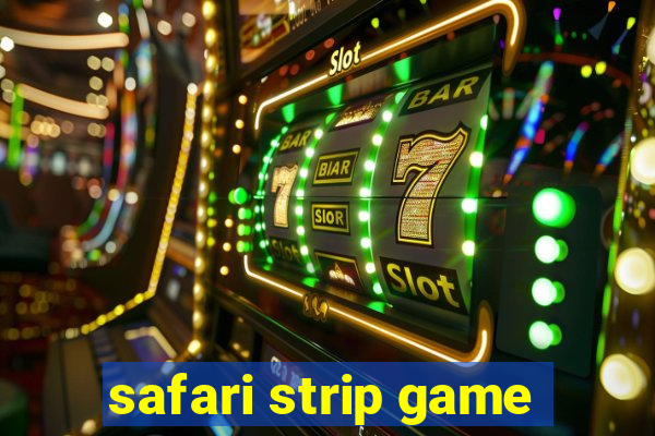 safari strip game