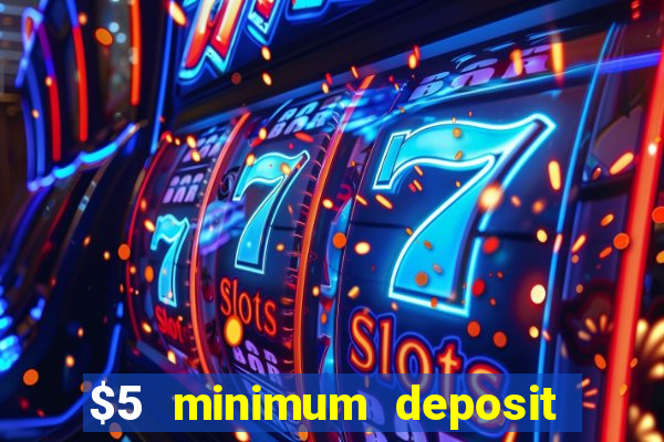 $5 minimum deposit casino australia 2020