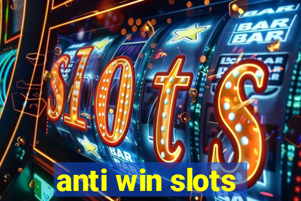 anti win slots