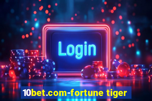 10bet.com-fortune tiger