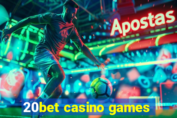 20bet casino games