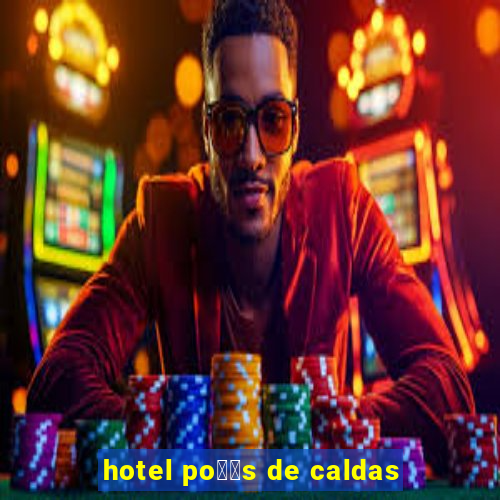 hotel po鑾給s de caldas