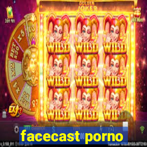 facecast porno