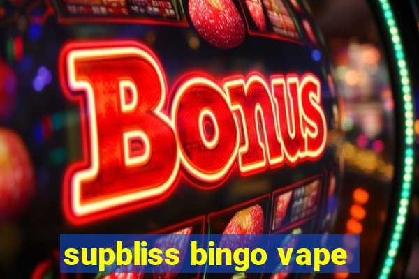 supbliss bingo vape