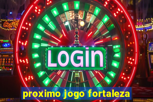 proximo jogo fortaleza