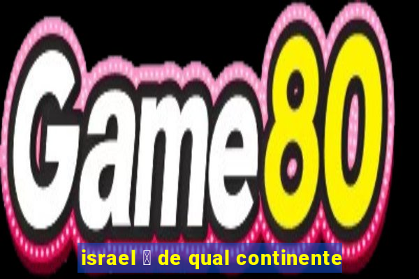 israel 茅 de qual continente