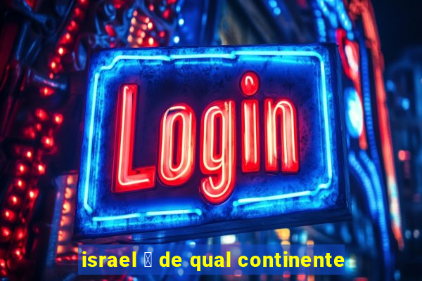 israel 茅 de qual continente