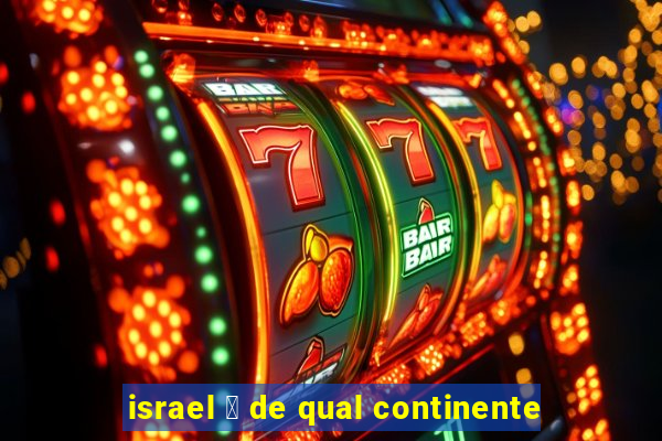 israel 茅 de qual continente