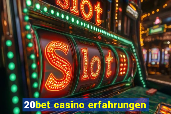 20bet casino erfahrungen