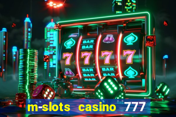 m-slots casino 777 win downloadable content