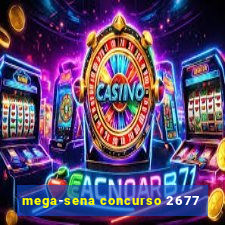 mega-sena concurso 2677