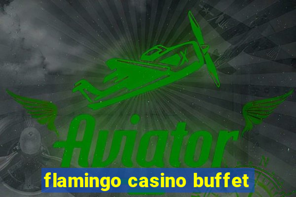 flamingo casino buffet