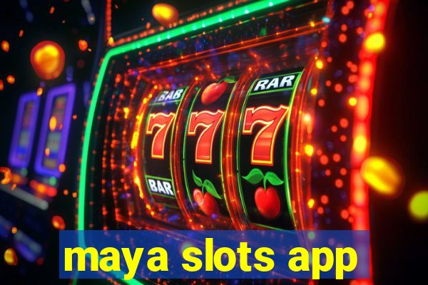 maya slots app