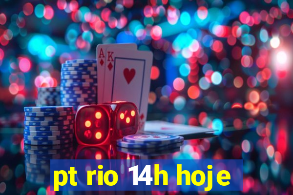 pt rio 14h hoje