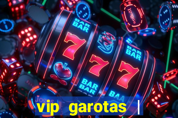 vip garotas | acompanhantes santa maria