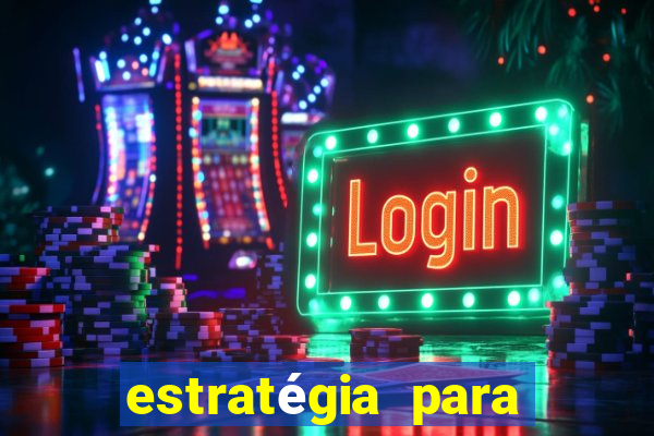 estratégia para ganhar nos slots