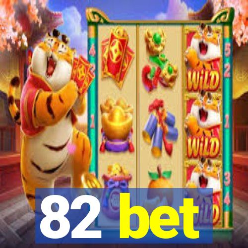 82 bet