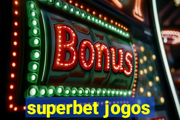 superbet jogos