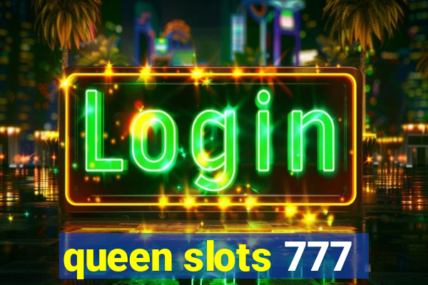 queen slots 777