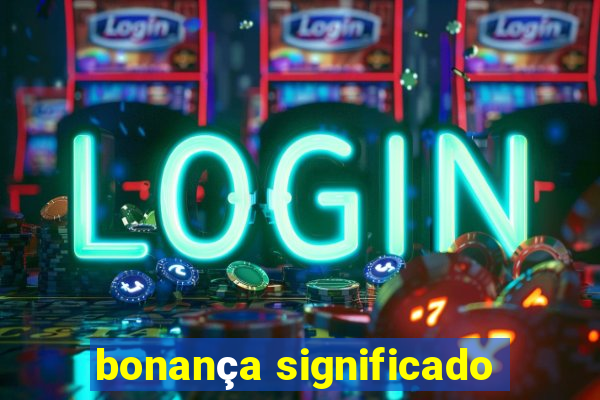 bonança significado