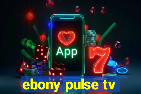 ebony pulse tv