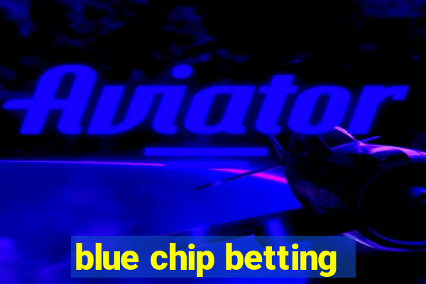 blue chip betting