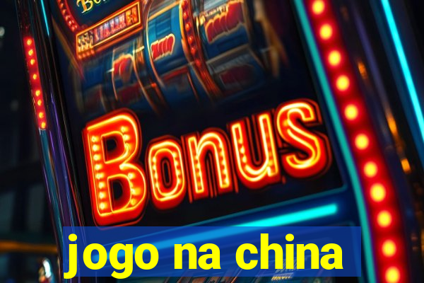 jogo na china