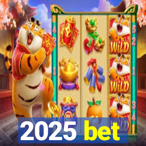 2025 bet