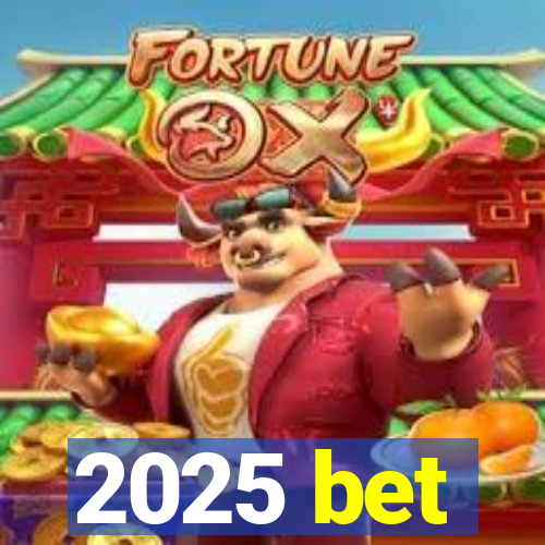 2025 bet