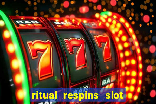 ritual respins slot free play