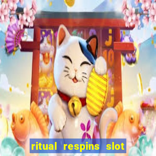 ritual respins slot free play