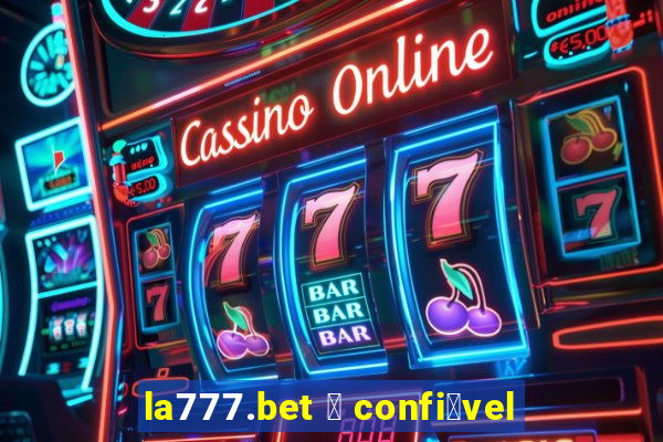 la777.bet 茅 confi谩vel